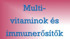 multivitaminok és immunerősítők
